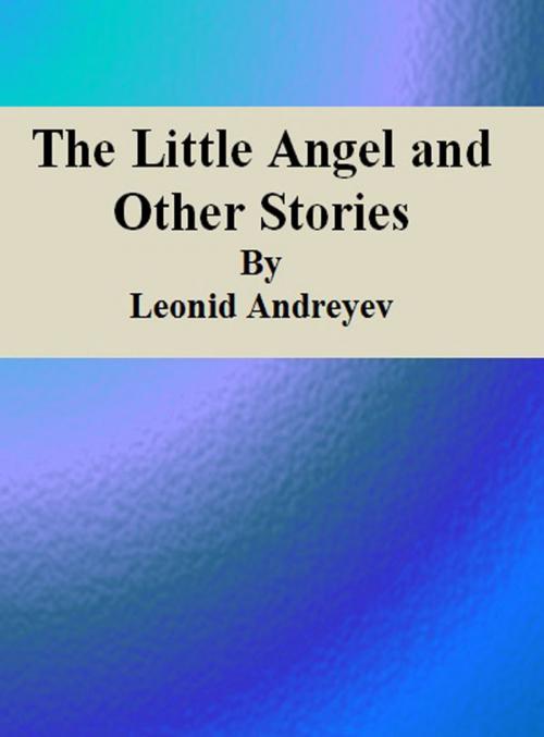 Cover of the book The Little Angel and Other Stories by Leonid Andreyev, cbook6556