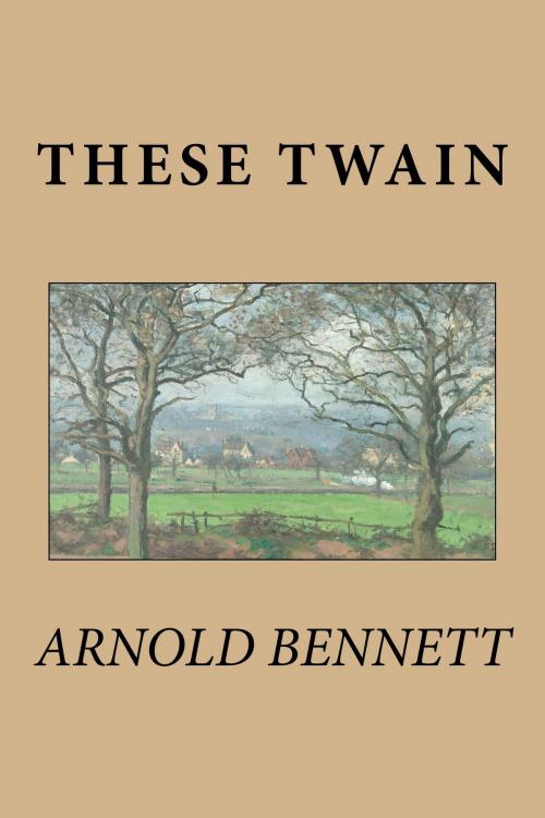 Cover of the book These Twain by Arnold Bennett, Treasureword Classics