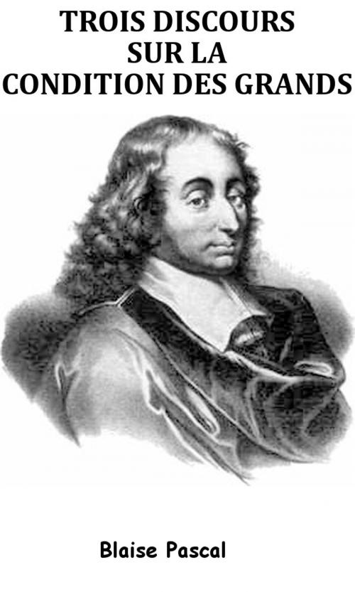 Cover of the book Trois discours sur la condition des grands by Blaise Pascal, KKS