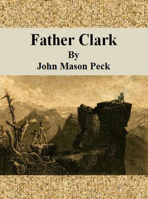 Cover of the book Father Clark by John Mason Peck, cbook6556