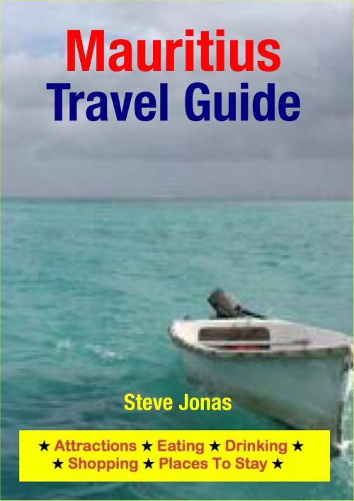 Cover of the book Mauritius Travel Guide - Attractions, Eating, Drinking, Shopping & Places To Stay by Steve Jonas, Astute Press