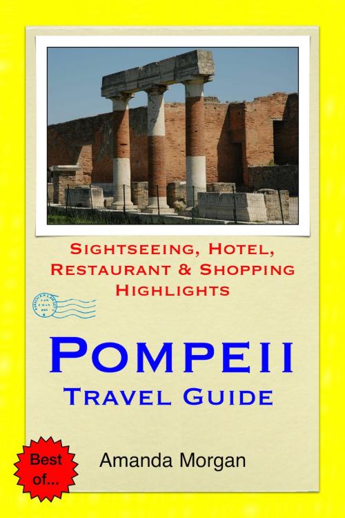 Cover of the book Pompeii, Italy Travel Guide - Sightseeing, Hotel, Restaurant & Shopping Highlights (Illustrated) by Amanda Morgan, Astute Press