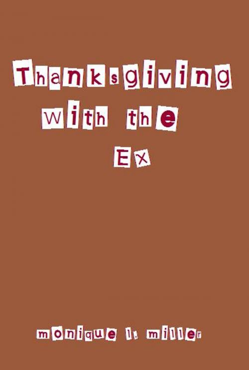 Cover of the book Thanksgiving With the Ex by Monique L. Miller, Monique L. Miller