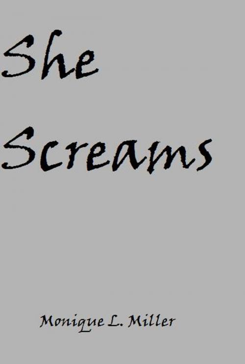 Cover of the book She Screams by Monique L. Miller, Monique L. Miller