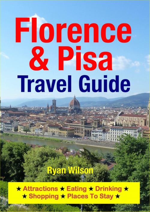 Cover of the book Florence & Pisa Travel Guide by Ryan Wilson, Astute Press