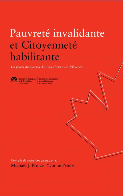 Cover of the book Pauvreté invalidante et Citoyenneté habilitante by Michael J. Prince (Principal Researcher), Yvonne Peters (Principal Researcher), Council of Canadians with Disabilities