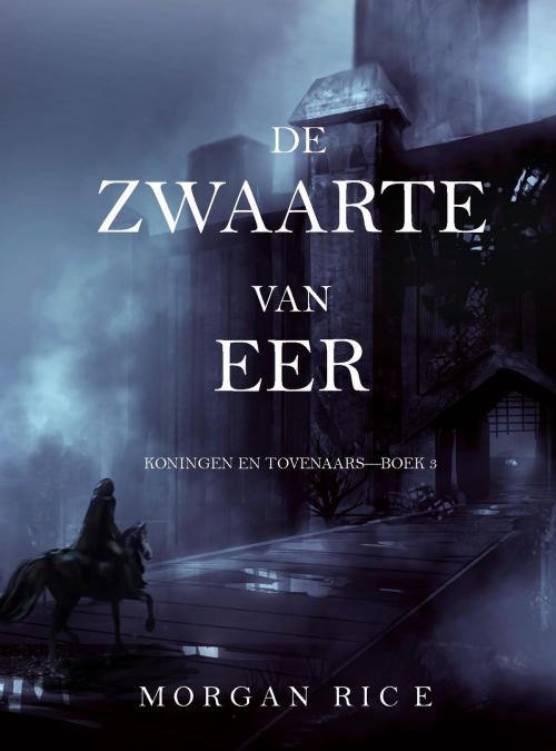Cover of the book De Zwaarte van Eer (Koningen en Tovenaars—Boek #3) by Morgan Rice, Morgan Rice