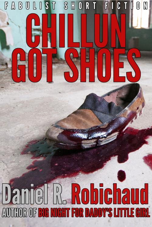 Cover of the book Chillun Got Shoes by Daniel R. Robichaud, Twice Told Tales