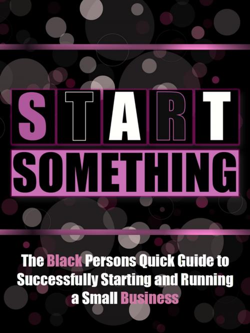 Cover of the book Start Something by Black Business Buzz, E World Brands Inc. Publishing