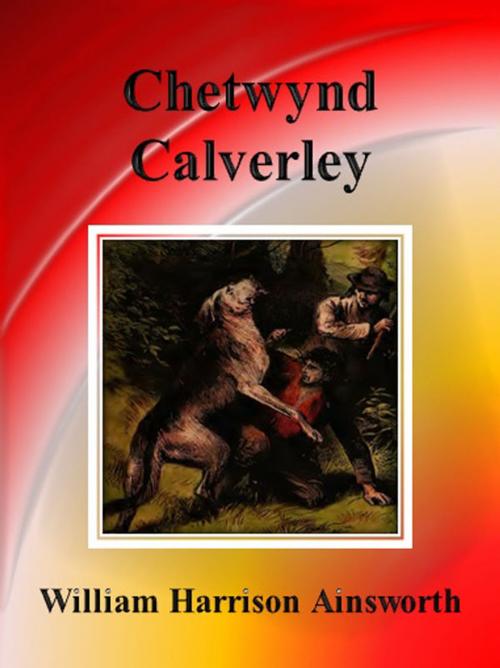 Cover of the book Chetwynd Calverley by William Harrison Ainsworth, cbook6556