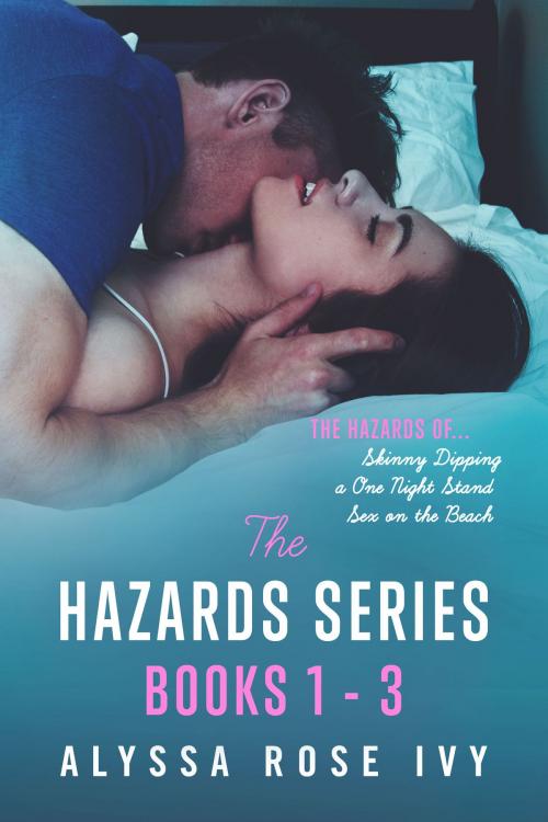 Cover of the book The Hazards Series Books 1-3 by Alyssa Rose Ivy, Alyssa Rose Ivy
