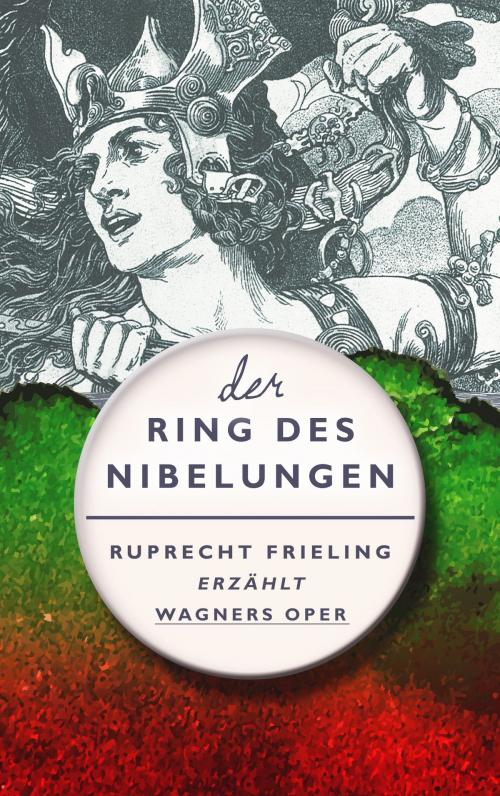 Cover of the book DER RING DES NIBELUNGEN by Ruprecht Frieling, Internet-Buchverlag