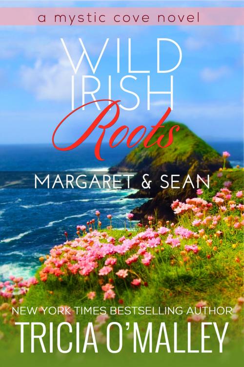 Cover of the book Wild Irish Roots: Margaret & Sean by Tricia O'Malley, Park & Stowell Publishing