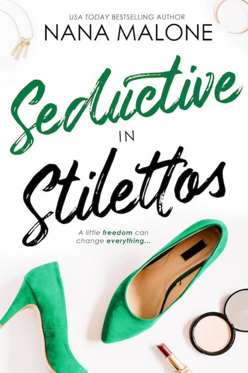 Cover of the book Seductive in Stilettos by Nana Malone, Nana O. Malone