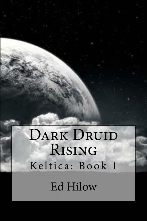 Cover of the book Dark Druid Rising by Ed Hilow, CreateSpace