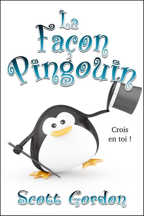 Cover of the book La Façon Pingouin by Scott Gordon, S.E. Gordon