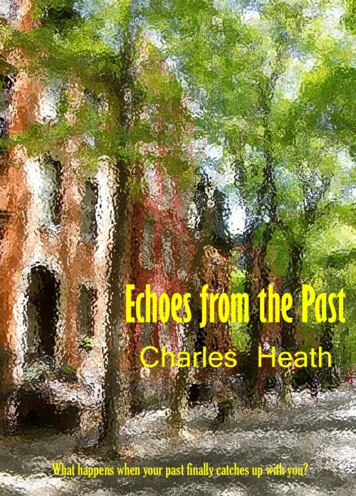 Cover of the book Echoes From The Past by Charles Heath, Charles Heath