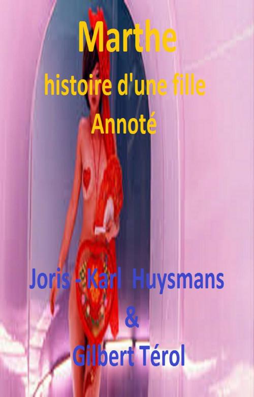 Cover of the book Marthe, histoire d'une fille Annoté by JORIS KARL HUYSMANS, GILBERT TEROL, GILBERT TEROL
