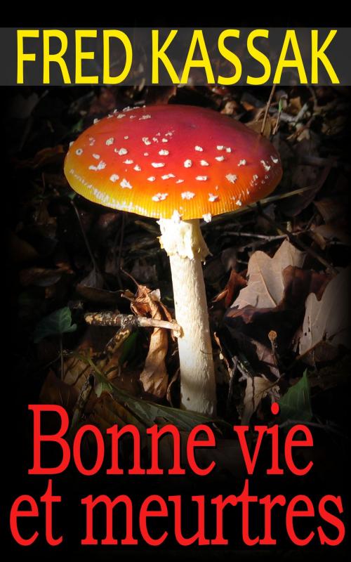 Cover of the book Bonne vie et meurtres by Fred Kassak, GLM LLC