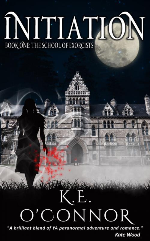 Cover of the book Initiation: The School of Exorcists (YA paranormal romance and adventure, Book 1) by K E O'Connor, K E O'Connor