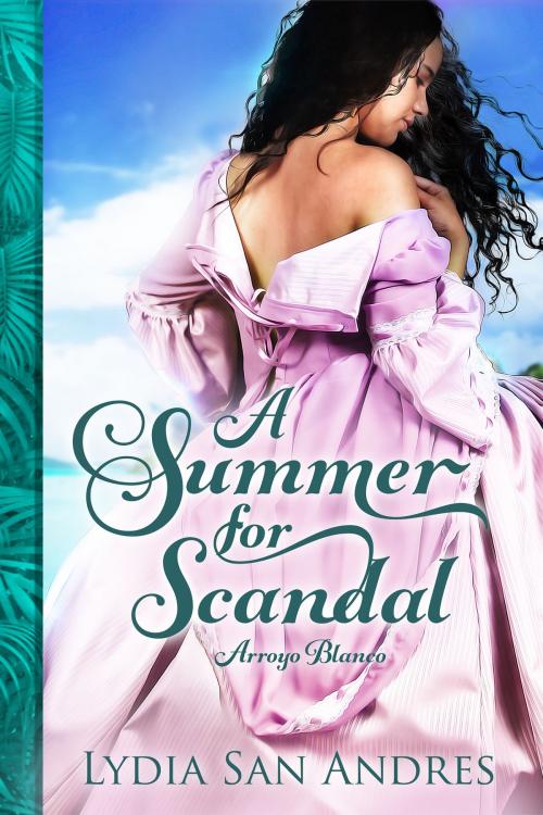 Cover of the book A Summer for Scandal by Lydia San Andres, Lydia San Andres