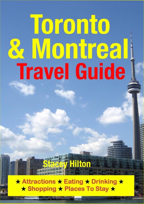 Cover of the book Toronto & Montreal Travel Guide by Stacey Hilton, Astute Press