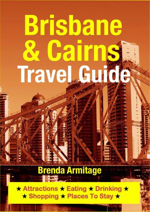 Cover of the book Brisbane & Cairns Travel Guide by Brenda Armitage, Astute Press