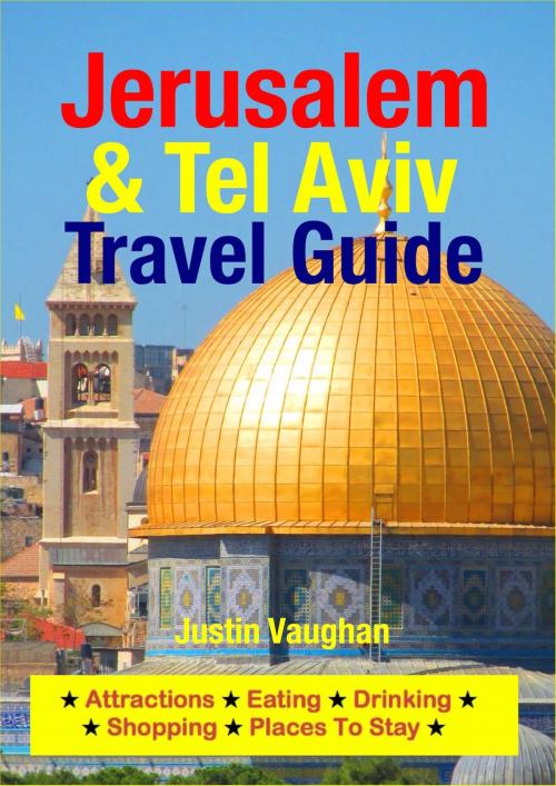 Cover of the book Jerusalem & Tel Aviv Travel Guide by Justin Vaughan, Astute Press