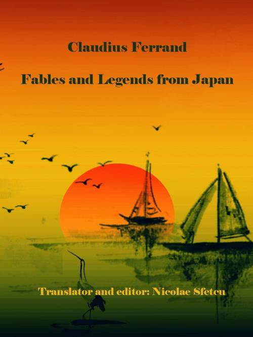 Cover of the book Fables and Legends from Japan by Claudius Ferrand, Nicolae Sfetcu