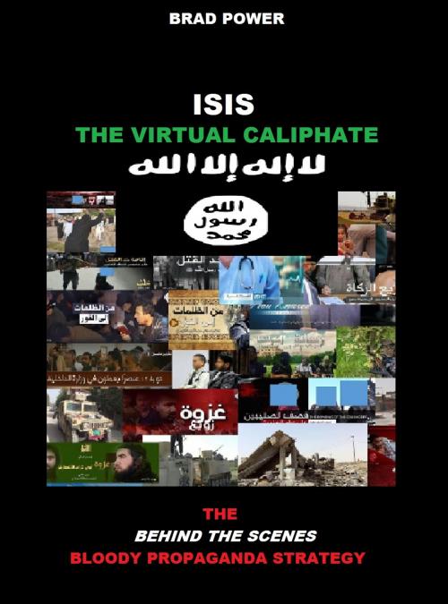 Cover of the book ISIS: The Virtual Caliphate by Brad Power, Brad Power