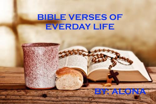Cover of the book Bible Verses of Everyday Life by Alona, Alona