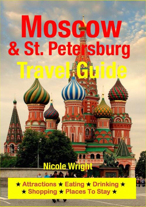 Cover of the book Moscow & St. Petersburg Travel Guide by Nicole Wright, Astute Press