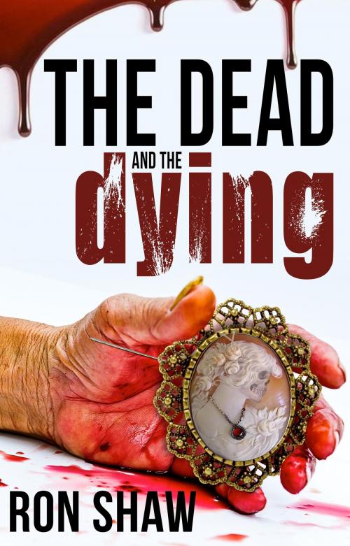 Cover of the book The Dead and the Dying by Ron Shaw, Annie Acorn Publishing LLC