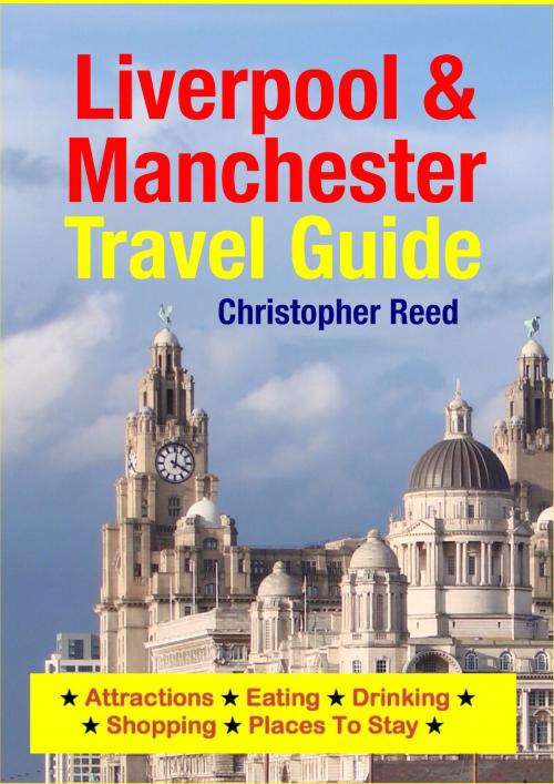 Cover of the book Liverpool & Manchester Travel Guide by Christopher Reed, Astute Press