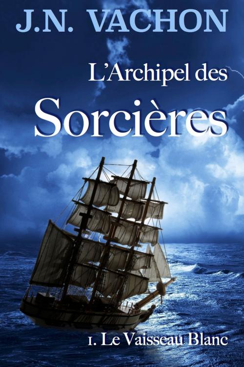 Cover of the book Le Vaisseau Blanc by Jean-Nicholas Vachon, JNV