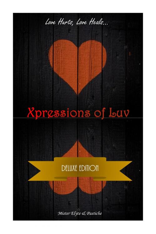 Cover of the book Xpressions of Luv: Deluxe Edition by Mister Elyte, Pastiche, DaVaultEntertainment/ First Feather Literature