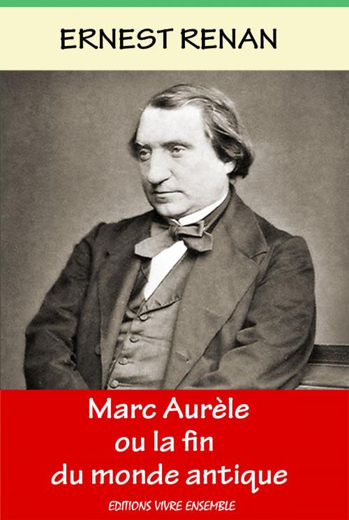 Cover of the book Marc Aurèle ou la fin du monde antique by Ernest Renan, Editions Vivre Ensemble