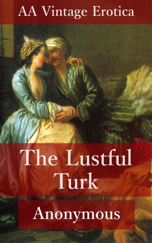 Cover of the book The Lustful Turk (Illustrated) by Anonymous, AA Vintage Erotica