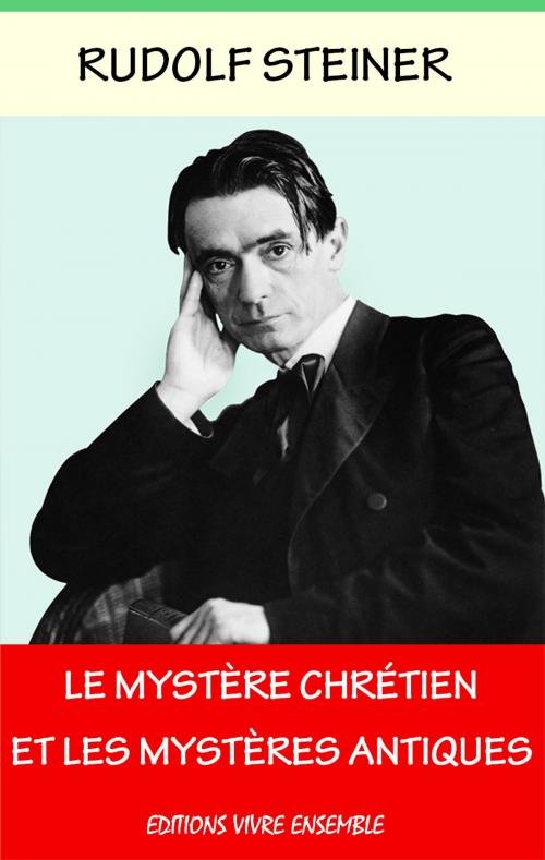 Cover of the book Le mystère chrétien et les mystères antiques by Rudolf Steiner, Editions Vivre Ensemble