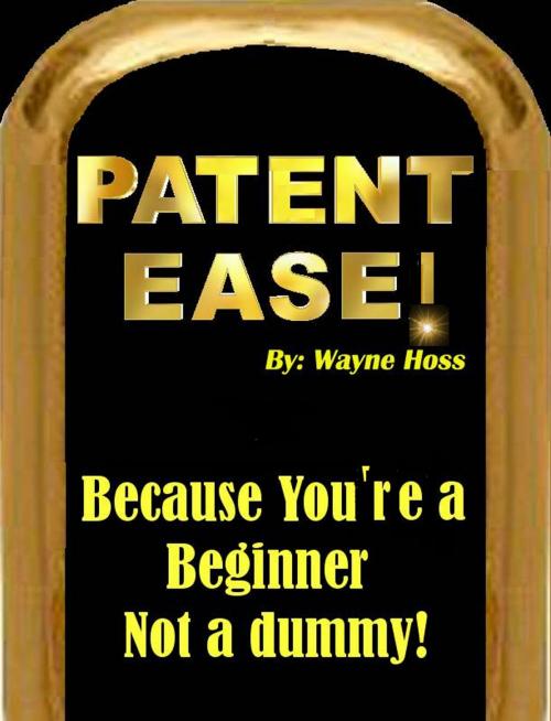Cover of the book Patent Ease by Wayne Hoss, Wayertainment Production's