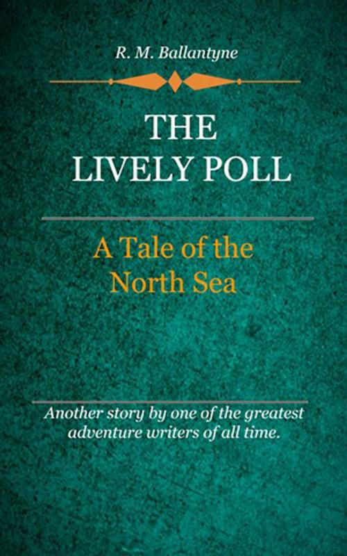 Cover of the book The Lively Poll by Ballantyne, R. M., Delmarva Publications, Inc.