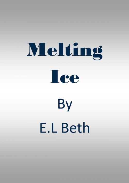 Cover of the book Melting Ice by E.L Beth, E.L Beth