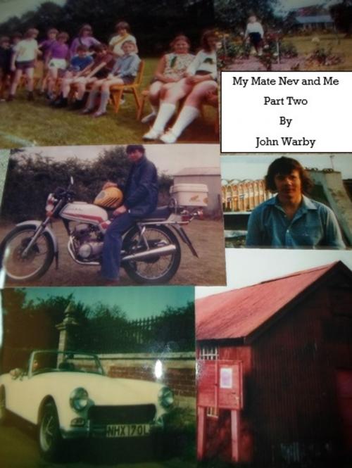 Cover of the book My Mate Nev and Me Part Two by John Warby, J. A. Warby