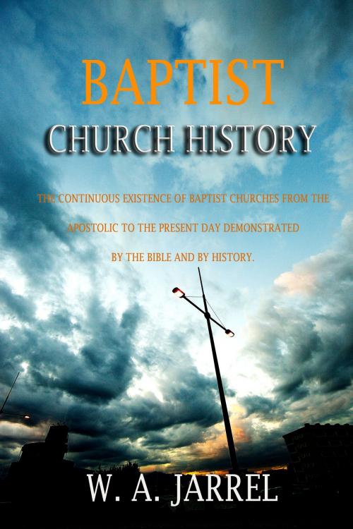 Cover of the book Baptist Church History by Jarrel, W. A., Delmarva Publications, Inc.