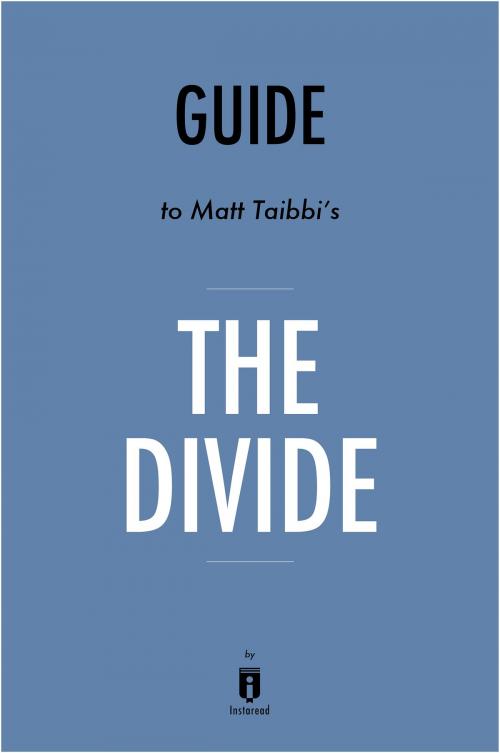 Cover of the book Guide to Matt Taibbi's The Divide by Instaread by Instaread, Instaread