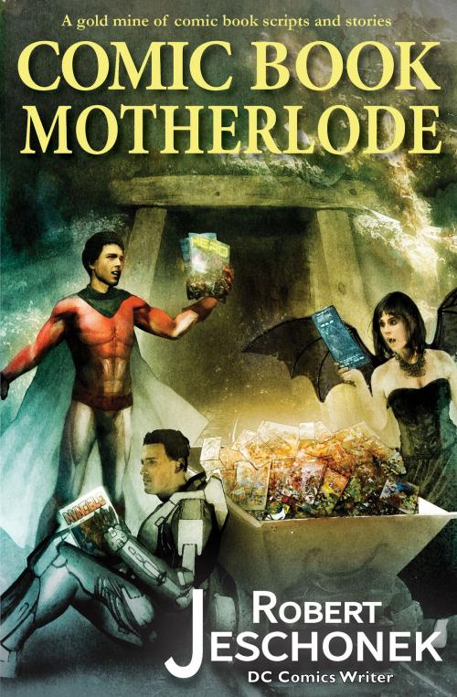 Cover of the book Comic Book Motherlode by Robert Jeschonek, Pie Press