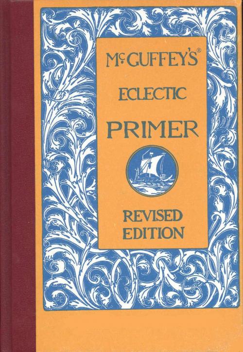 Cover of the book McGuffey's Eclectic Primer (Illustrated) by William Holmes McGuffey, Bloom Institute Press