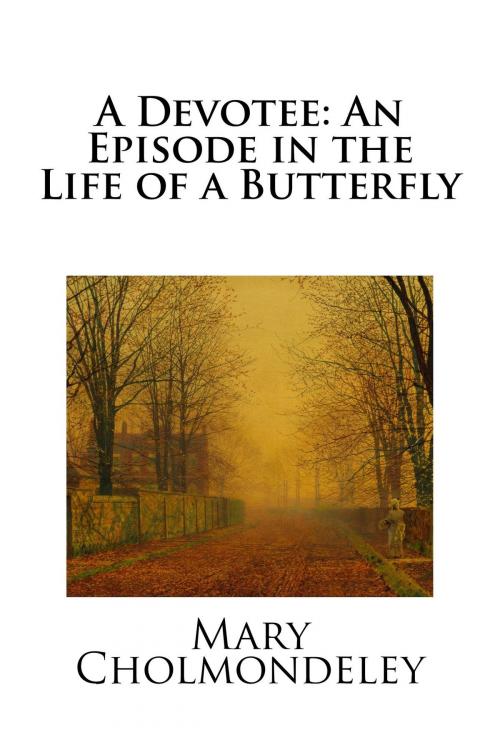 Cover of the book A Devotee: An Episode in the Life of a Butterfly by Mary Cholmondeley, Treasureword Classics