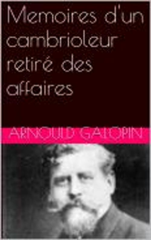 Cover of the book Memoires d'un cambrioleur retiré des affaires by Arnould Galopin, pb