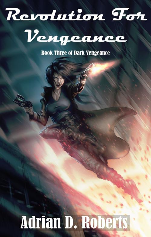 Cover of the book Revolution For Vengeance by Adrian D. Roberts, Adrian D. Roberts